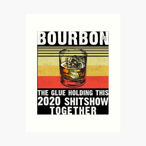Item preview, Bourbon the glue holding this 2020 shitshow together T-Shirt designed and sold by gomezt1992.