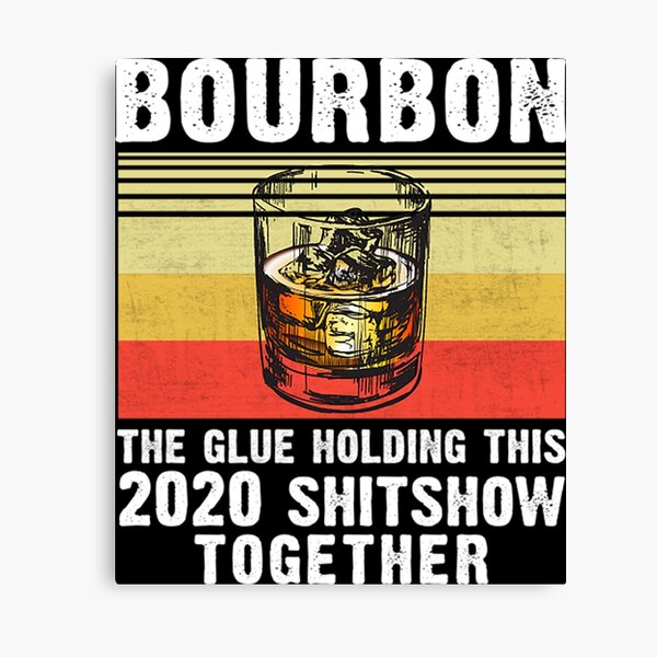 Item preview, Bourbon the glue holding this 2020 shitshow together T-Shirt designed and sold by gomezt1992.