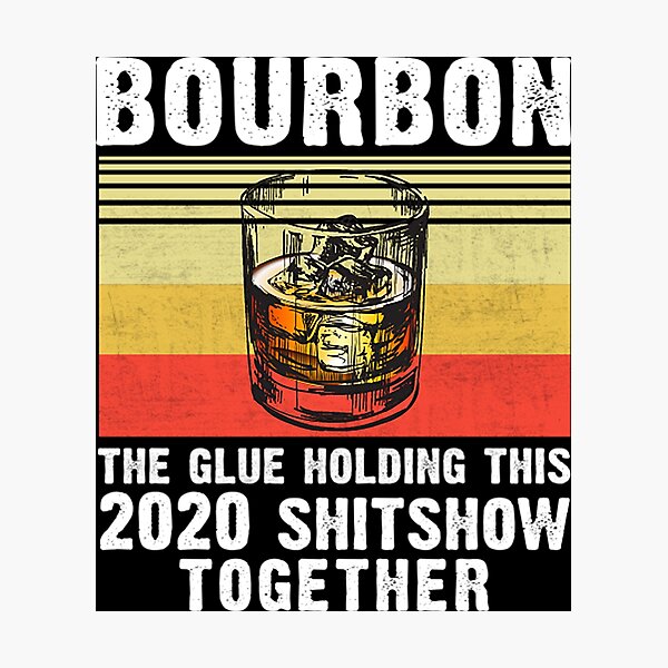 Item preview, Bourbon the glue holding this 2020 shitshow together T-Shirt designed and sold by gomezt1992.