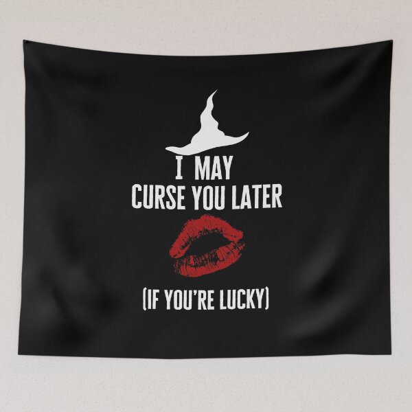 Item preview, I may curse you later, if youre lucky Sassy witch quote For Halloween  designed and sold by WearwhatUthink.