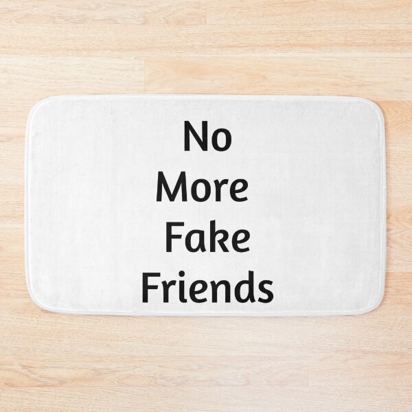 Item preview, no more fake friends designed and sold by Yaa2.