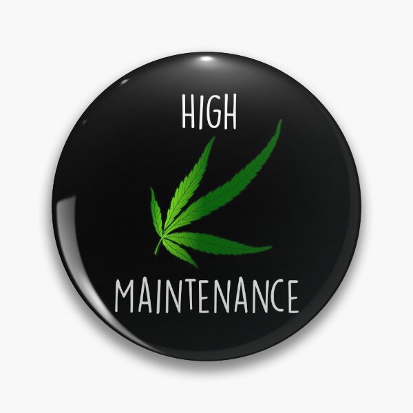 Item preview, High Maintenance designed and sold by thatweedstore.