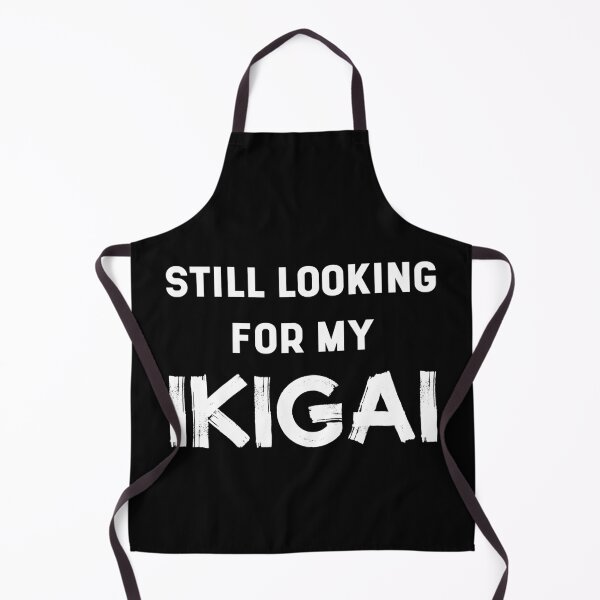 Item preview, Still Looking For My IKIGAI | Life | Quotes | Black designed and sold by Wintre2.