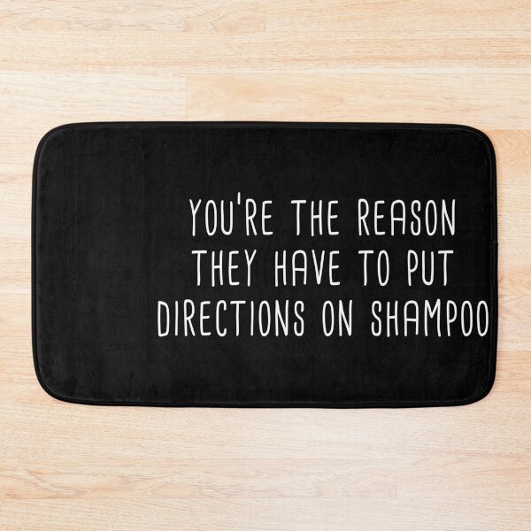 Item preview, You're The Reason They Have To Put Directions On Shampoo (White) designed and sold by quoteedesigns.