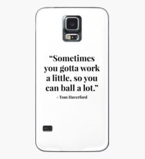 "Sometimes you gotta work a little, so you can ball a lot." - Tom Haverford Case/Skin for Samsung Galaxy