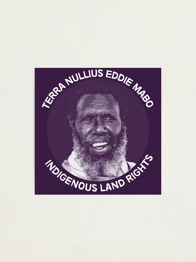 Eddie Mabo Australia Australian Aboriginal Heroes Edward Koiki Mabo  Shirts Singlets Mugs Gifts Photographic Print