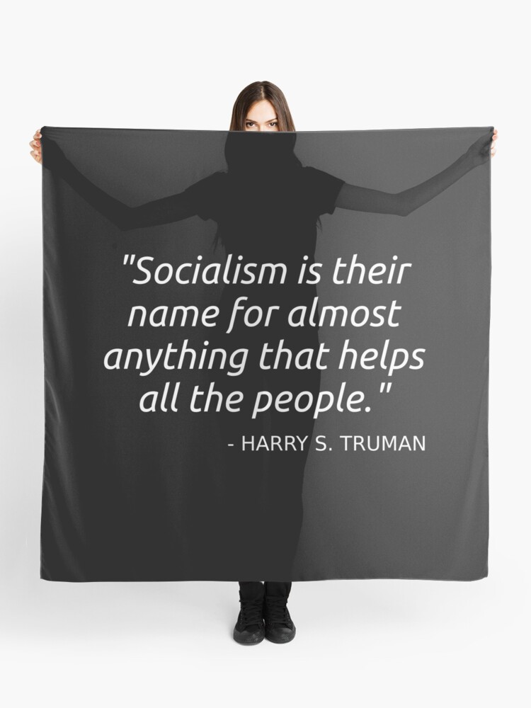 Harry Truman Quote Democratic Socialism Socialist Communist Scarf By Thecreekman Redbubble