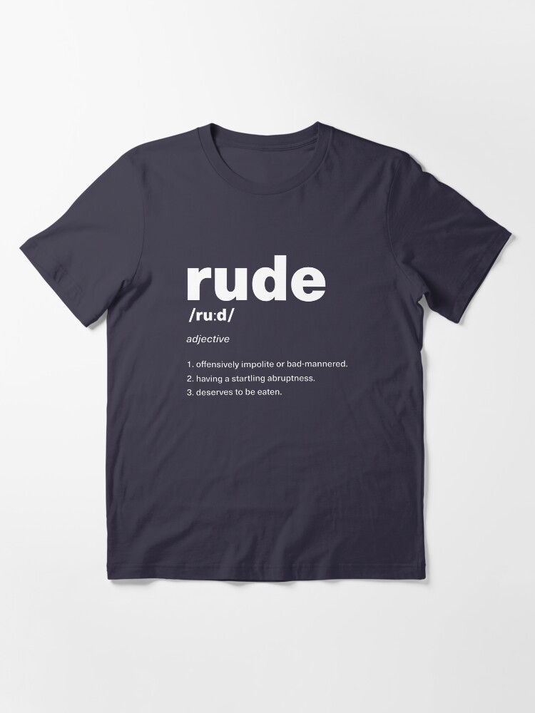 "Rude Dictionary Definition White" Tshirt for Sale by RudeEnoughToEat Redbubble rude t