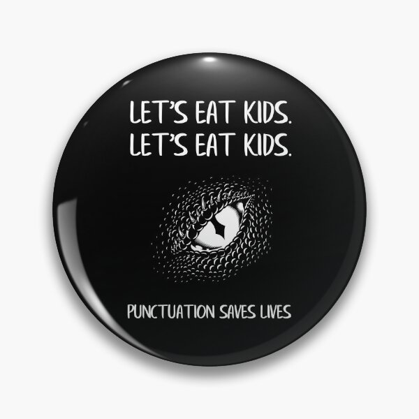 Aperçu de l'œuvre permet à Eat Kids La ponctuation sauve des vies Funnt créée et vendue par YES!GOODY.