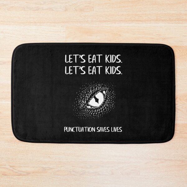 Item preview, lets Eat Kids Punctuation Saves Lives Funnt designed and sold by YES!GOODY.