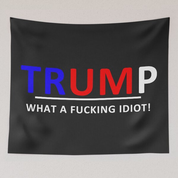 Item preview, Anti-Trump -What a fucking idiot! [R/B/W] designed and sold by REApparelCo.