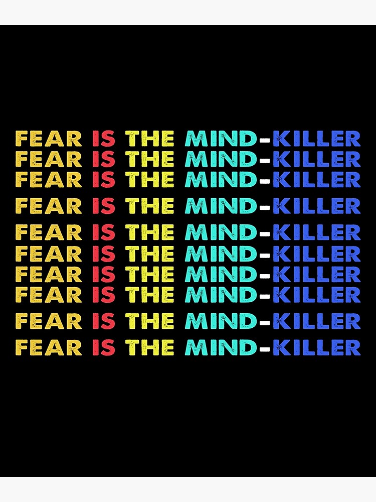 Fear Is The Mind Killer Poster By Kristy248 Redbubble