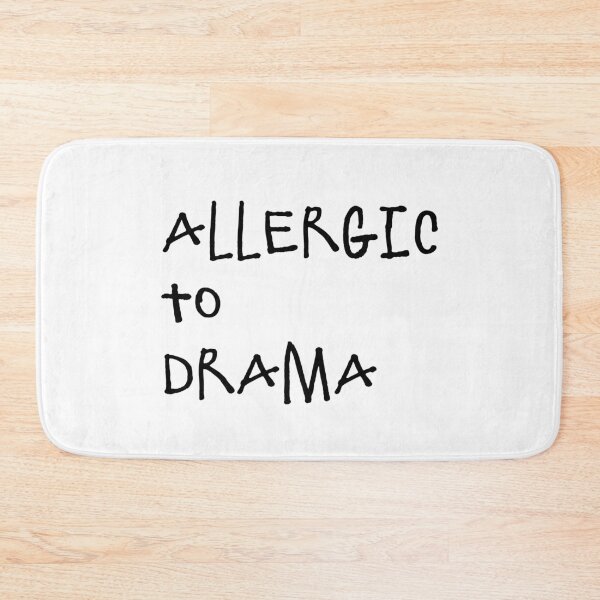 Item preview, Allergic to drama designed and sold by Bexter97.