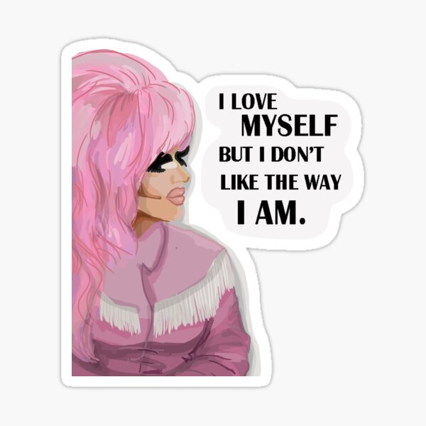 I love myself but I don't like the way I am Sticker
