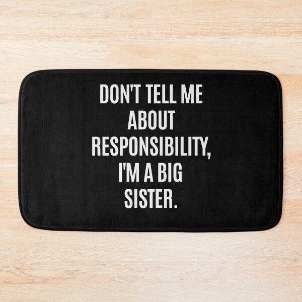 Item preview, Don't tell me about responsibility I'm a big sister designed and sold by Zagach Letters.