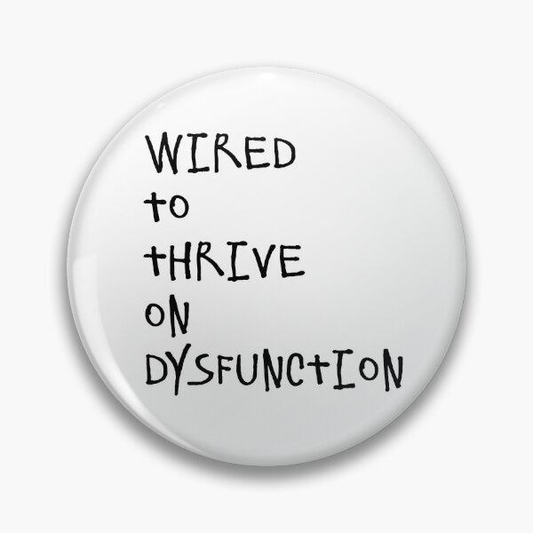 Item preview, Wired to thrive on dysfunction designed and sold by Bexter97.