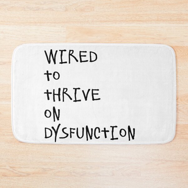 Item preview, Wired to thrive on dysfunction designed and sold by Bexter97.