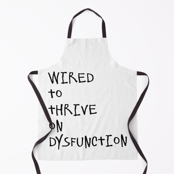 Item preview, Wired to thrive on dysfunction designed and sold by Bexter97.