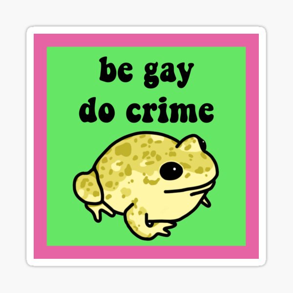 Item preview, Be Gay Do Crime Frog designed and sold by melouker.