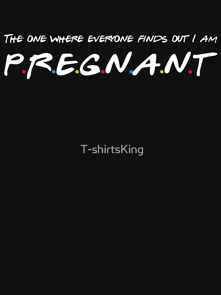 The One Where Everyone Finds Out I'm Pregnant Gift Shirt The One Where Everyone Finds Out I'm Pregnant Gift Shirt