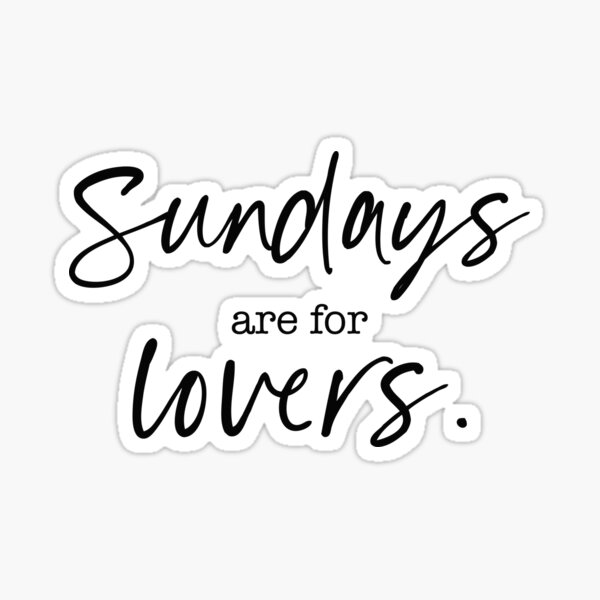 Sundays are for lovers. Sticker