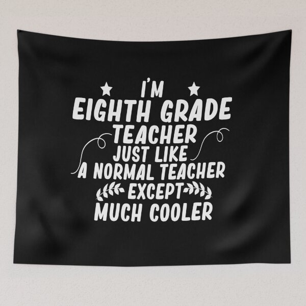 Item preview,  i m eighth grade teacher just like a normal teacher except much cooler designed and sold by alaechamlal.