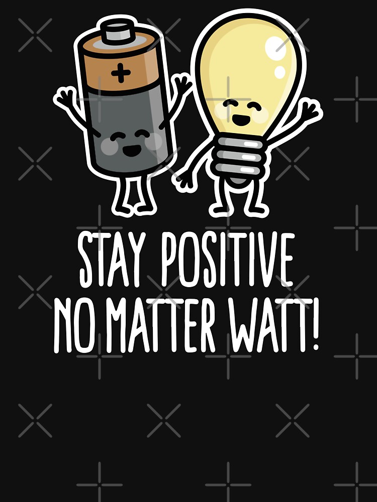 "Stay positive funny battery light bulb pun puns" Tshirt by LaundryFactory Redbubble