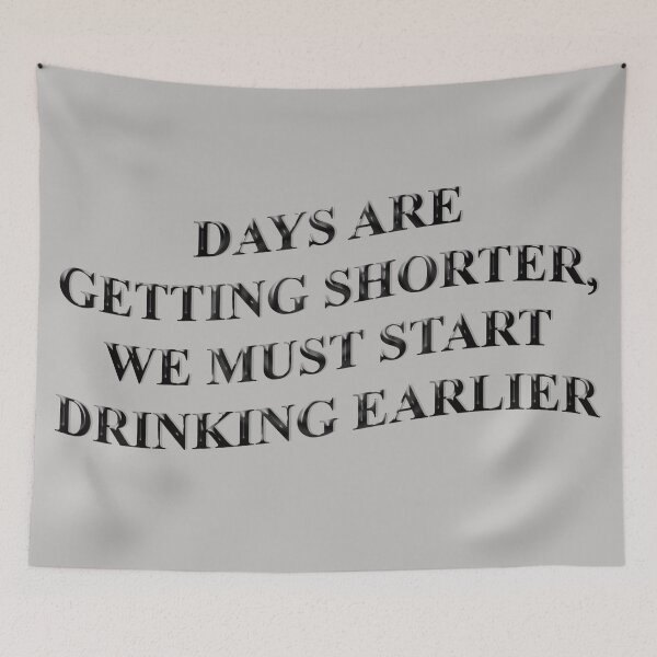 Item preview, Days are getting shorter we must start drinking earlier designed and sold by Aura-E.