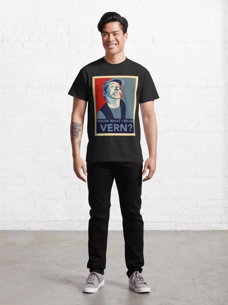 "Know what I mean Vern?" Tshirt by wil2liam4 Redbubble