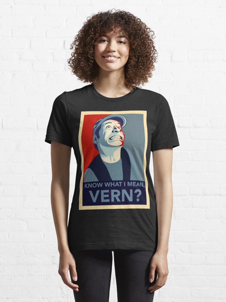 "Know what I mean Vern?" Tshirt for Sale by wil2liam4 Redbubble pop art tshirts street