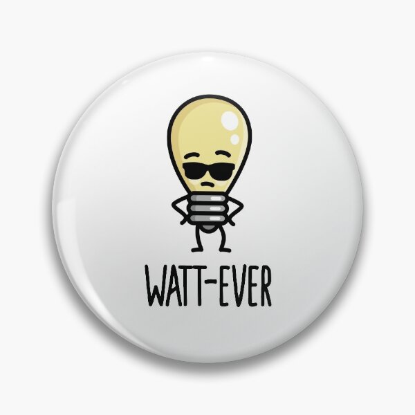 Item preview, Whatever, Watt-ever, funny saying light bulb pun designed and sold by LaundryFactory.