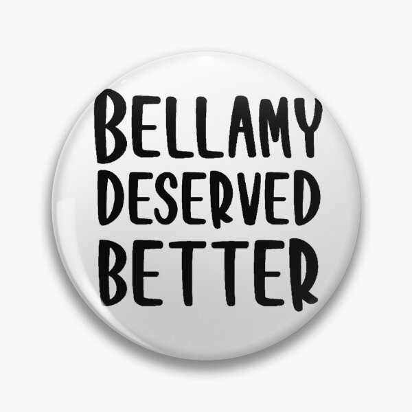Item preview, Bellamy Deserved Better designed and sold by beckahbrooks.
