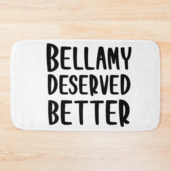 Item preview, Bellamy Deserved Better designed and sold by beckahbrooks.