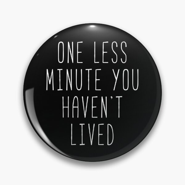 Item preview, One Less Minute You Haven’t Lived designed and sold by Sunny Collections.