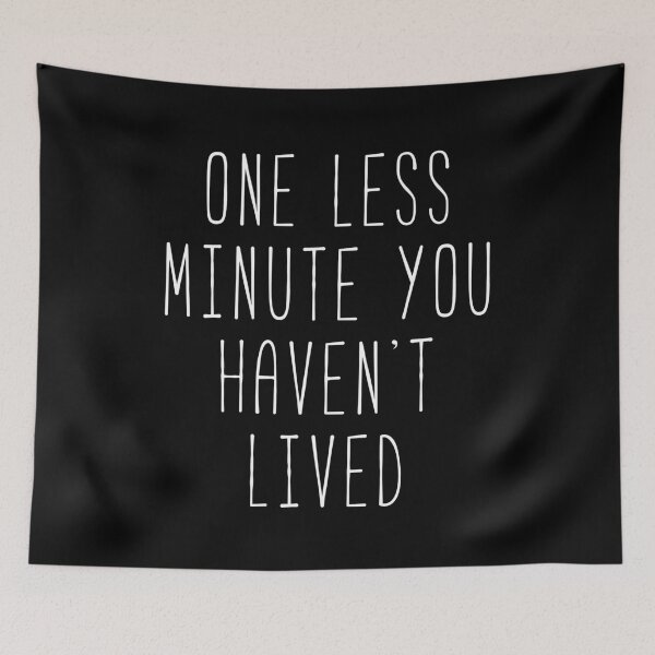 Item preview, One Less Minute You Haven’t Lived designed and sold by Sunny Collections.