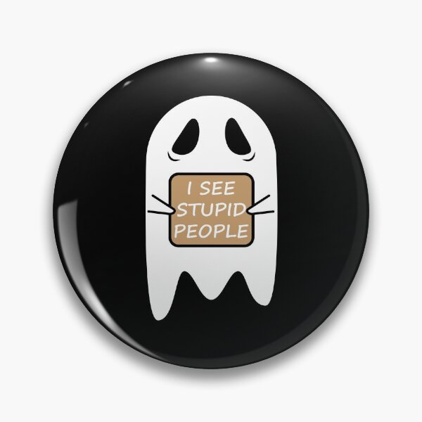 Item preview, I SEE STUPID PEOPLE I SEE REAL PEOPLE FUNNY GHOST HALLOWEEN designed and sold by TheFirstOne.