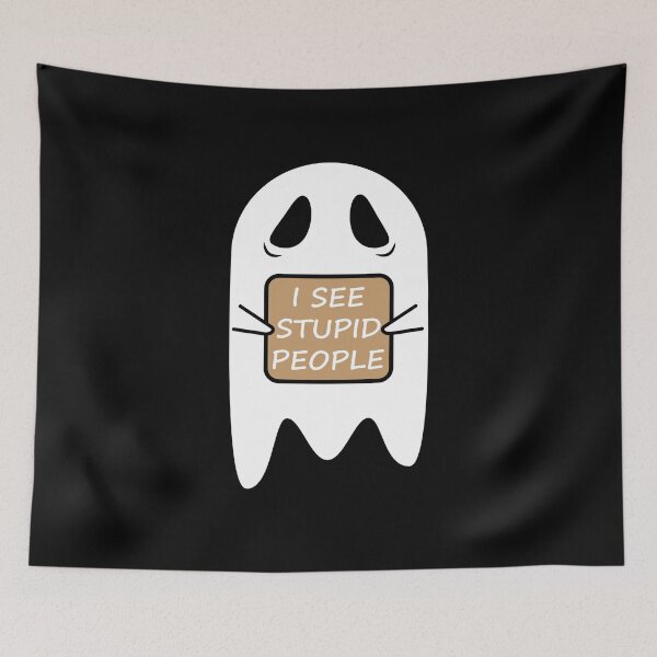 Item preview, I SEE STUPID PEOPLE I SEE REAL PEOPLE FUNNY GHOST HALLOWEEN designed and sold by TheFirstOne.