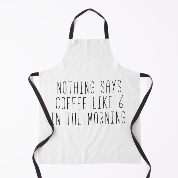 Item preview, Nothing Says Coffee Like 6 In The Morning designed and sold by Sunny Collections.