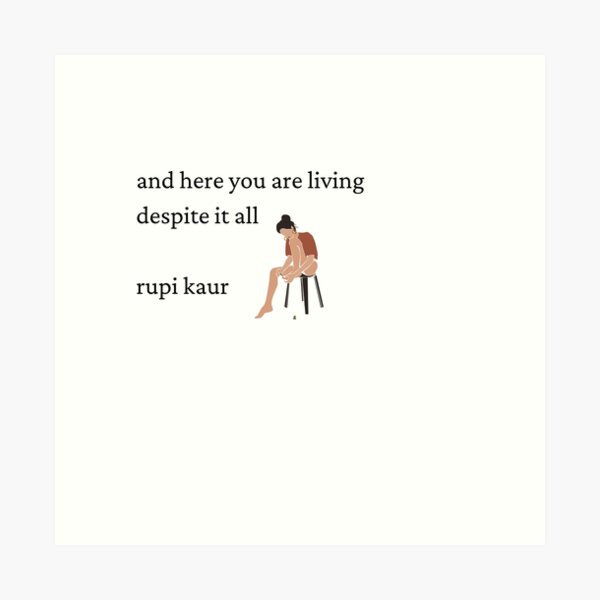 Rupi Kaur- Despite it All Art Print