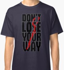 Don't lose your way Classic T-Shirt