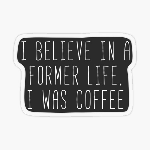 Item preview, In A Former Life I Was Coffee designed and sold by Sunny Collections.