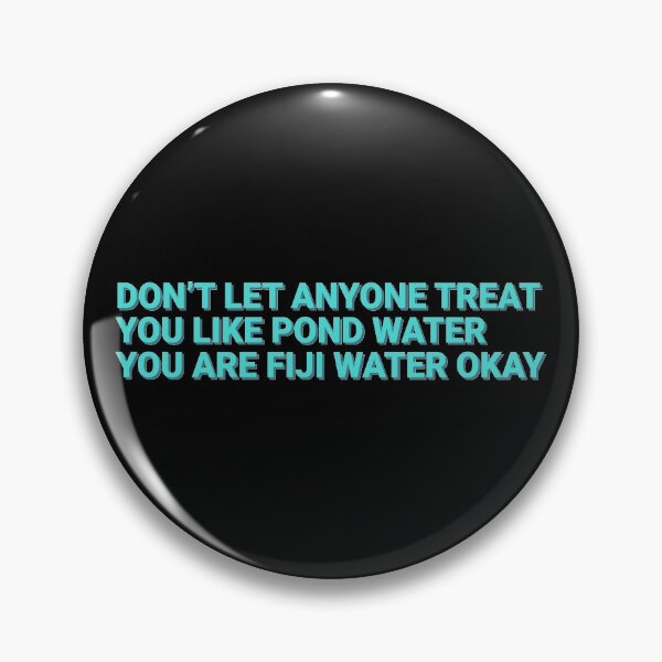 Artikelvorschau, Behandle wie Teichwasser Du bist Fidschi-Wasser entworfen und verkauft von Sour Soul.