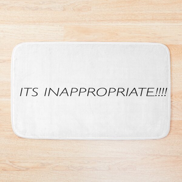 Item preview, "ITS INAPPROPRIATE!!!!" - Big Brother Quote designed and sold by Wii128.