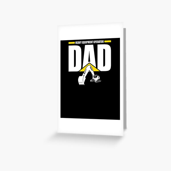 Heavy Equipment Operator Dad Greeting Card