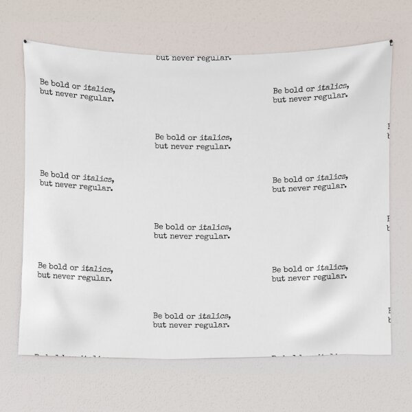 Item preview, Be Bold Or Italics, But Never Regular designed and sold by UrbaneLibra.