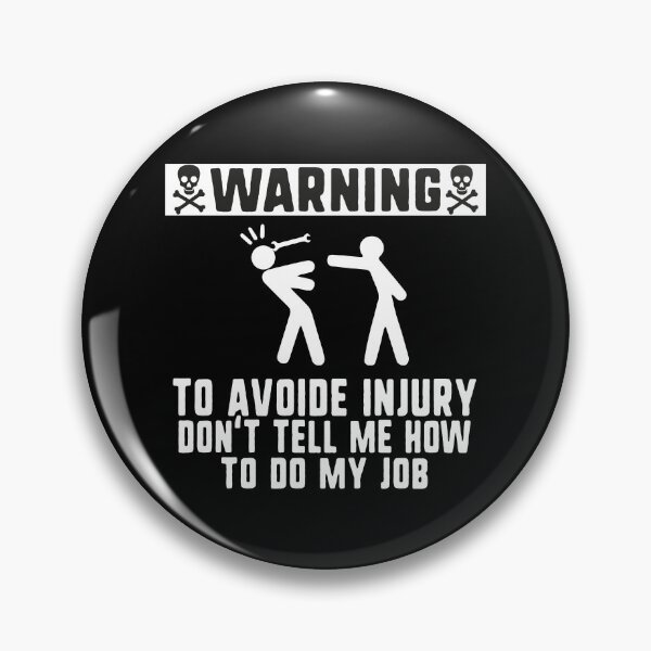 Item preview,  to avoid injury dont tell me how to do my job! designed and sold by reedbull.
