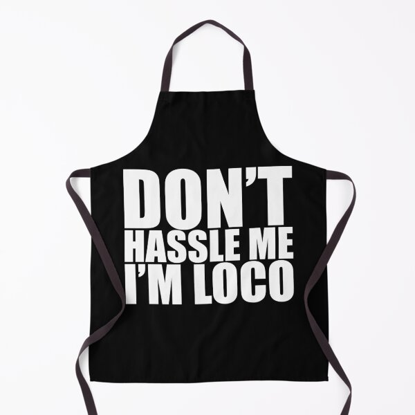 Item preview, Don't Hassle Me I'm Loco designed and sold by Mark Zajac.