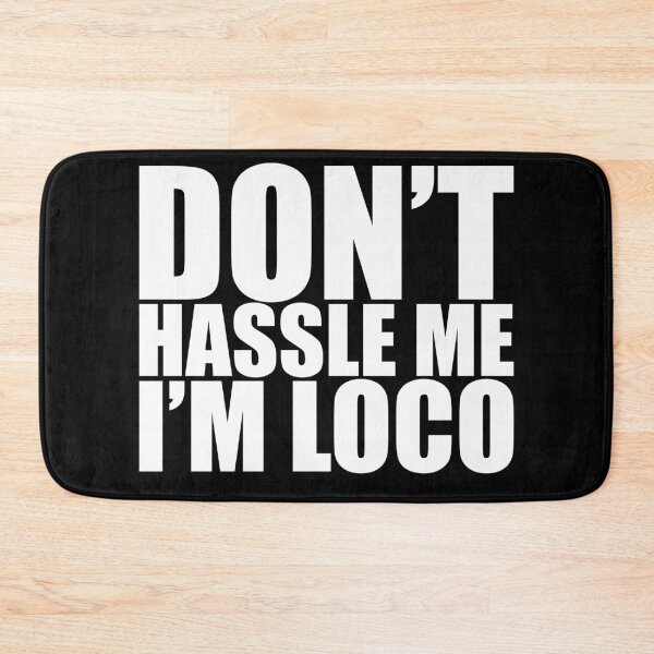 Item preview, Don't Hassle Me I'm Loco designed and sold by Mark Zajac.