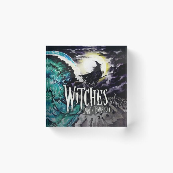 Dante Tomaselli's WITCHES Acrylic Block