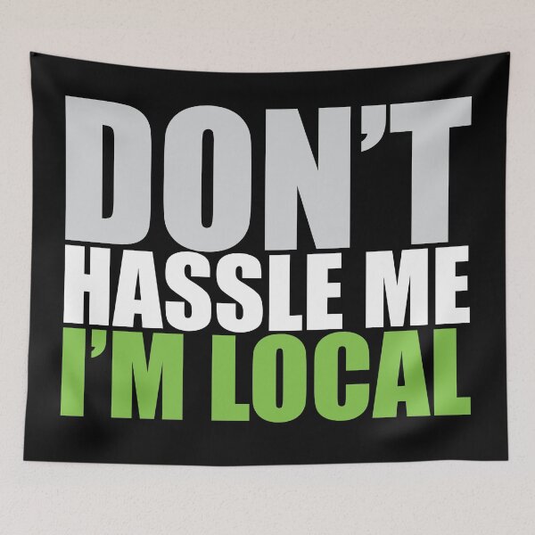 Item preview, Don't Hassle me I'm Local designed and sold by Mark Zajac.